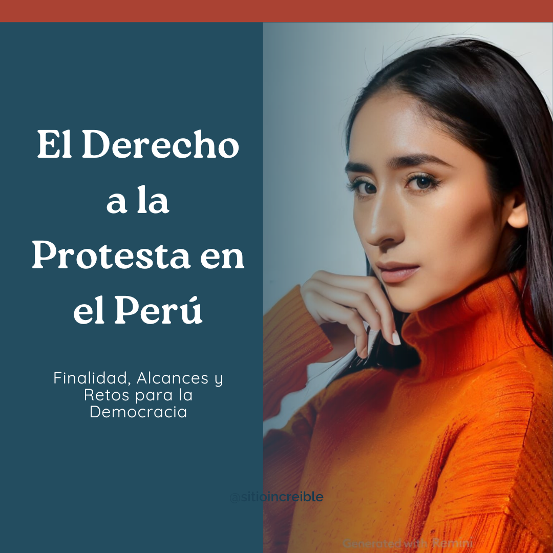 El Derecho a la Protesta en el Perú: Finalidad, Alcances y Retos para la Democracia